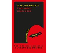 I gatti vedono meglio al buio - Benedetti Elisabetta
