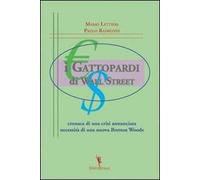 Gattopardi Di Wall Street. Cronaca Di Una Crisi Annunciata. Necessità Di Una Nuo