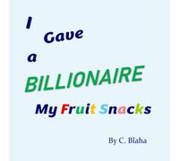 I Gave a Billionaire My Fruit Snacks