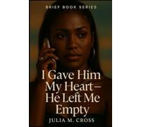 I Gave Him My Heart-He Left Me Empty