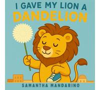 I Gave My Lion A Dandelion