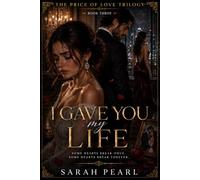 I GAVE YOU MY LIFE: A Billionaire Second Chance Romance with Secrets, Betrayal, and Redemption: 3