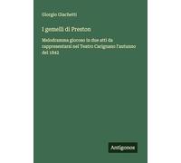 I gemelli di Preston: Melodramma giocoso in due atti da rappresentarsi nel Teatro Carignano l'autunno del 1842