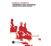 I generali del deserto. I signori della guerra d'Africa