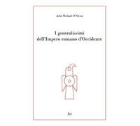I generalissimi dell'Impero romano d'Occidente