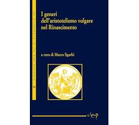 I generi dell'aristotelismo volgare nel Rinascimento