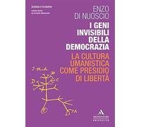 I geni invisibili della democrazia. La cultura umanistica come presidio di libertà