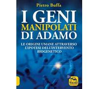 I geni manipolati di Adamo. Le origini umane attraverso l'ipotesi dell'intervento biogenetico