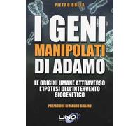 I geni manipolati di Adamo. Le origini umane attraverso l'ipotesi dell'intervento biogenetico