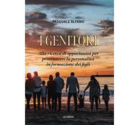 I genitori. Alla ricerca di opportunità per promuovere la personalità in formazione dei figli