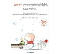 I genitori devono essere affidabili. Non perfetti...