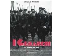 I gerarchi. Gli uomini del Duce. Ediz. illustrata