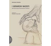 I gerarchi nazisti. Morfopsicologia alimentazione violenza - Valentino Bar...