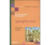 I germogli in cucina. Un piccolo orto in casa ricco di sapore e salute