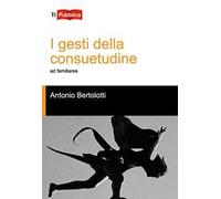 I gesti della consuetudine