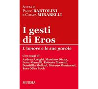 I gesti di Eros: L’amore e le sue parole