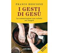I gesti di Gesù. La comunicazione non verbale nei vangeli