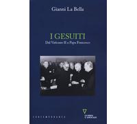 I gesuiti. Dal Vaticano II a papa Francesco [Paperback] [May 08, 2019] La Bella,