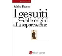 I gesuiti. Dalle origini alla soppressione. 1540-1773