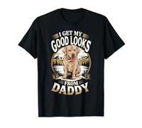 I Get My Good Look da Daddy Labrador Retriever Dog Lover Maglietta
