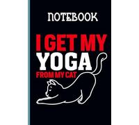 I Get My Yoga From My Cat With Image Cat Exercising Cute On Black Background Gift For Animal Lover: Notebook
