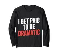 I Get Paid To Be Dramatic Attore teatrale Performer ||- Maglia a Manica