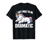 I Get Paid To Be Dramatic Attore teatrale performer -- Maglietta