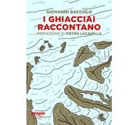 I ghiacciai raccontano