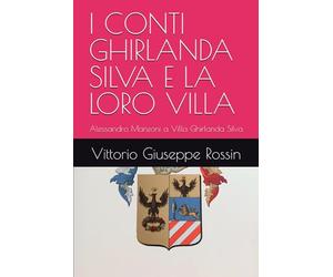 I GHIRLANDA SILVA E LA LORO VILLA: Alessandro Manzoni a Villa Ghirlanda Silva