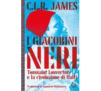 I giacobini neri. Toussaint Louverture e la rivoluzione di Haiti