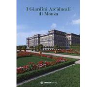 I giardini arciducali di Monza. Ediz. illustrata. Con DVD video