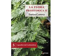 I giardini del Carbonifero. La flora preistorica. Vol. 2 - 2025 -