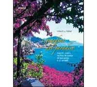 I giardini del paradiso. Napoli, Capri, Ischia, la costa di Sorrento e di Amalfi. Ediz. illustrata