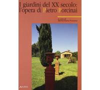 I giardini del XX secolo: l'opera di Pietro Porcinai