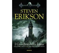 I giardini della luna. Una storia tratta dal libro Malazan dei Caduti. Vol. 1