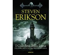 I giardini della luna. Una storia tratta dal libro Malazan dei Caduti (Vol. 1)