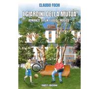 I giardini della Mutua. Romanzo di un luogo «magico»
