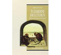 I giardini dell'Eden. Il lavoro riconciliato con l'esistenza - Peretti Alberto