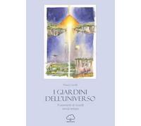 I Giardini dell'Universo. Frammenti di ricordi senza tempo
