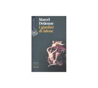 I giardini di Adone. La mitologia dei profumi e degli aromi in Grecia [Paperback