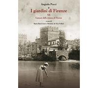 I Giardini di Firenze. Vol. 6. Comuni della cintura di Firenze (Fiesole, Vaglia,