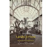 I giardini di Firenze. Ediz. illustrata. Suburbio vecchio e nuovo di Firenze (Vol. 5)