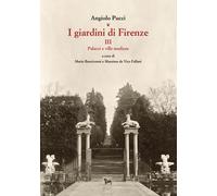I giardini di Firenze. Ediz. illustrata. Vol. 3 - Pucci Angiolo