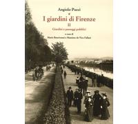 I Giardini di Firenze. Vol. 2. Giardini e Paesaggi Pubblici