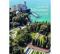 I giardini di Miramare. Da parco eclettico a museo verde