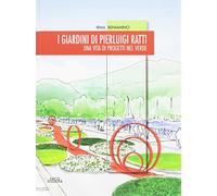 I giardini di Pierluigi Ratti. Una vita di progetti nel verde