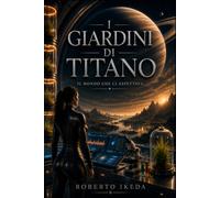 I Giardini di Titano: Il mondo che ci aspettava