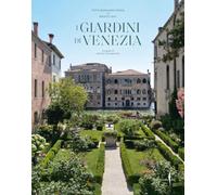 I giardini di Venezia. Ediz. a colori