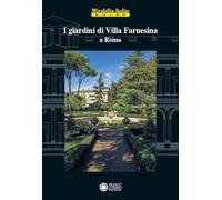 I giardini di villa Farnesina a Roma. Ediz. a colori