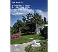 I giardini e il museo di Villa Melzi d'Eril a Bellagio. Itinerari tra natura arte e storia